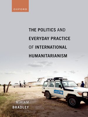cover image of The Politics and Everyday Practice of International Humanitarianism